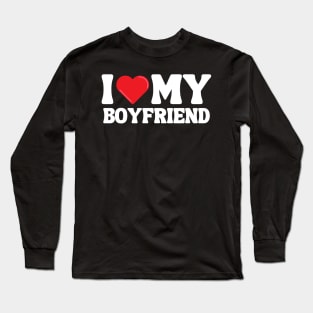 I Love My Boyfriend Long Sleeve T-Shirt
